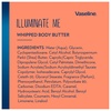 image:imageVaseline Illuminate Me Shea Butter Whipped Body Butter for Melanin Rich Skin Provides 24 Hour Moisturization for Dry Skin 11 oz11 Ounce Pack of 1